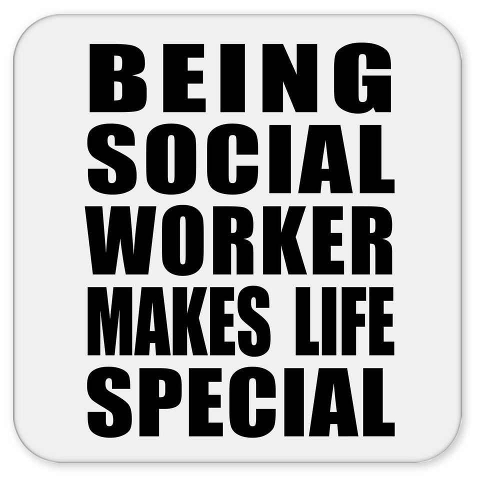 Being Social Worker Makes Life Special - Drink Coaster