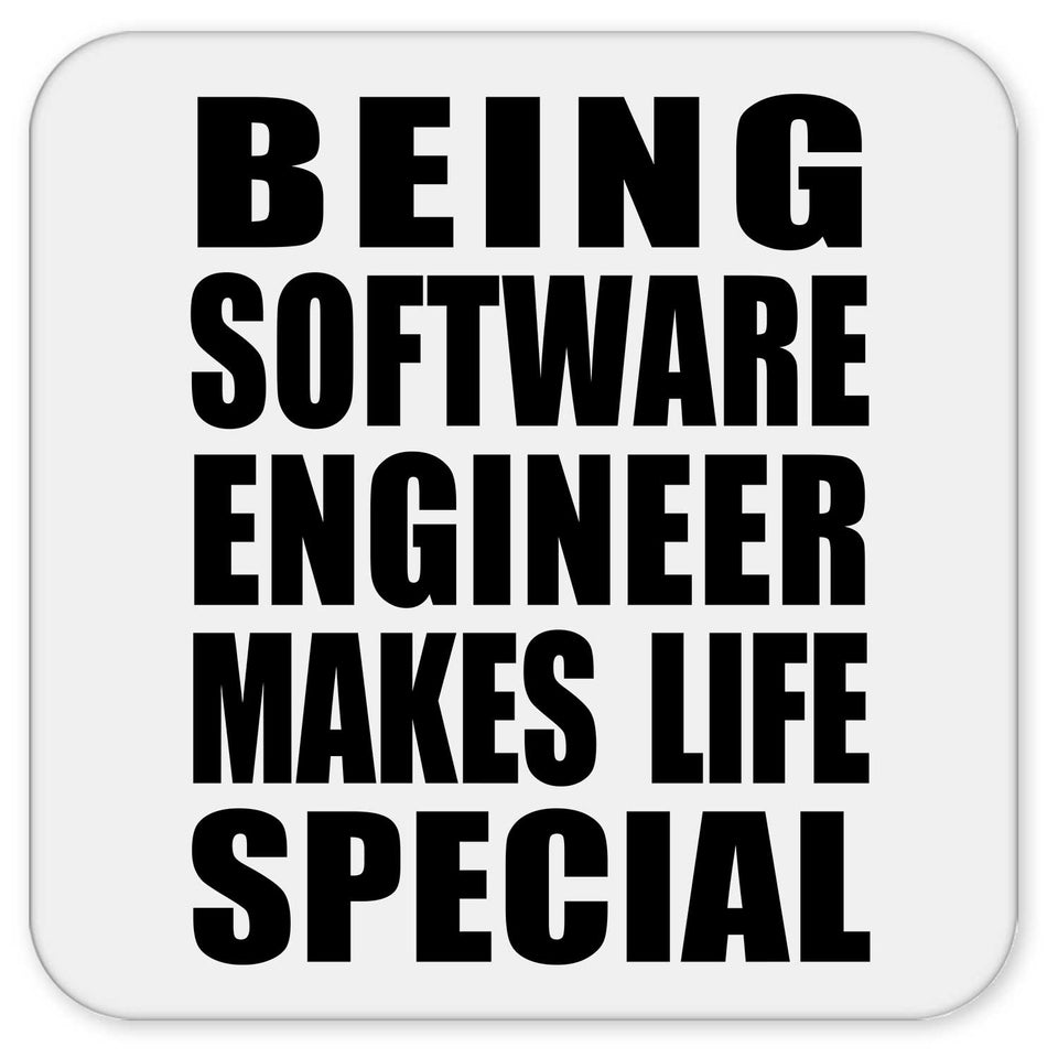 Being Software Engineer Makes Life Special - Drink Coaster