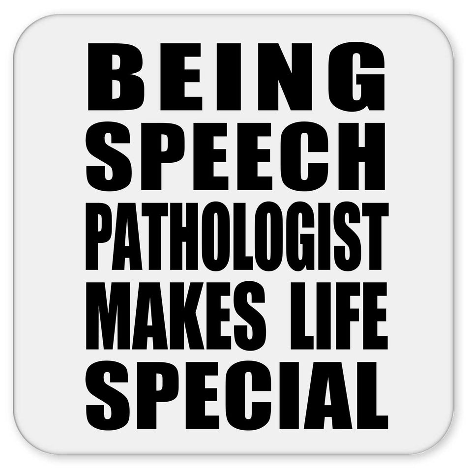Being Speech Pathologist Makes Life Special - Drink Coaster