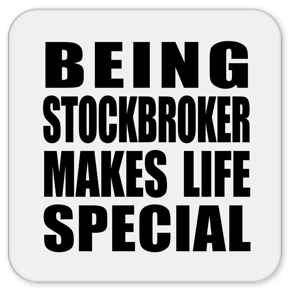 Being Stockbroker Makes Life Special - Drink Coaster