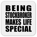 Being Stockbroker Makes Life Special - Drink Coaster