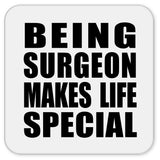Being Surgeon Makes Life Special - Drink Coaster