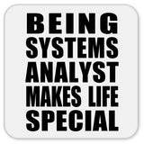 Being Systems Analyst Makes Life Special - Drink Coaster