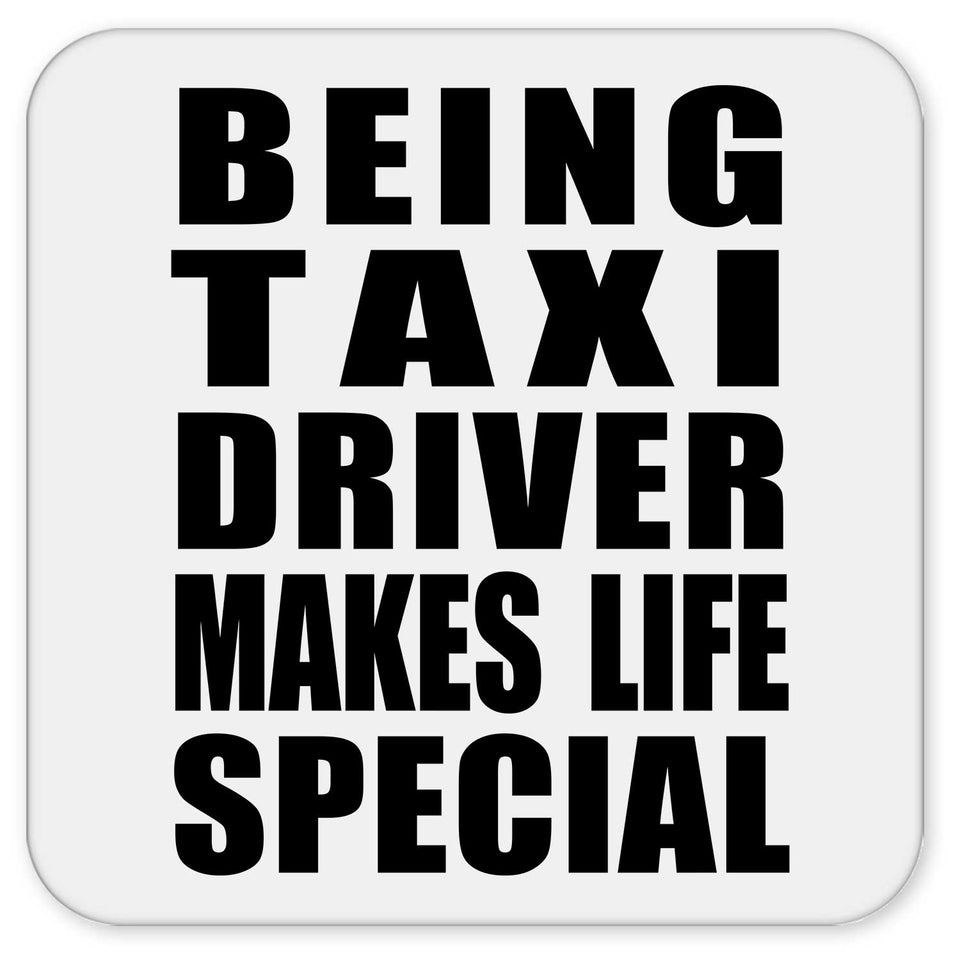 Being Taxi Driver Makes Life Special - Drink Coaster