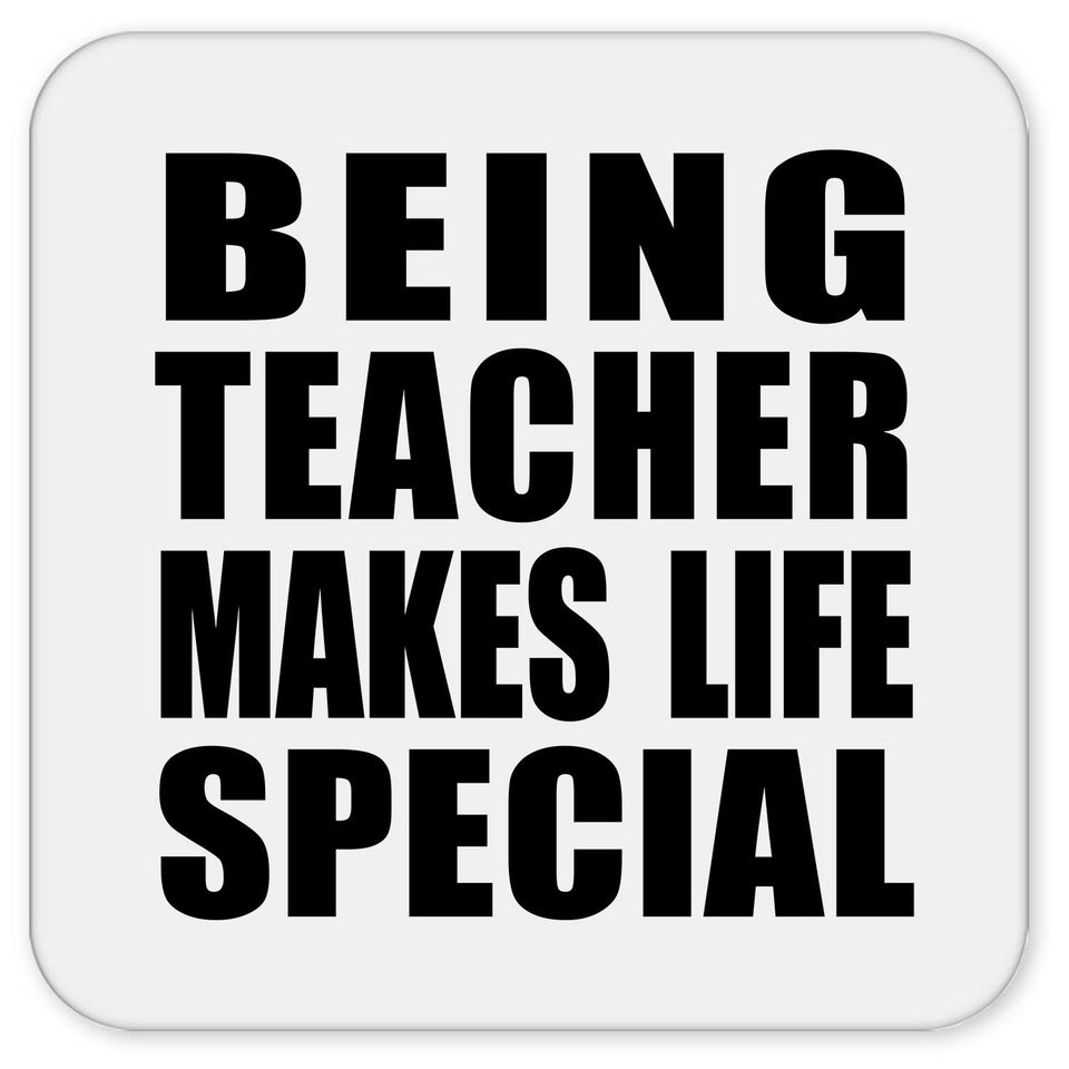 Being Teacher Makes Life Special - Drink Coaster