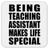 Being Teaching Assistant Makes Life Special - Drink Coaster