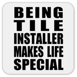 Being Tile Installer Makes Life Special - Drink Coaster