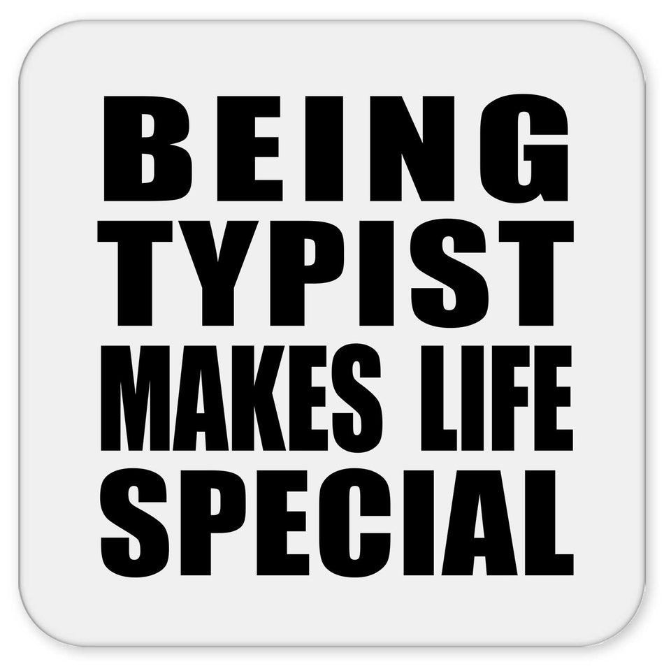 Being Typist Makes Life Special - Drink Coaster