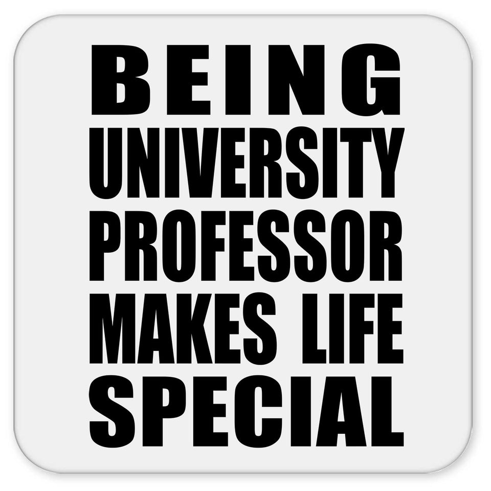 Being University Professor Makes Life Special - Drink Coaster