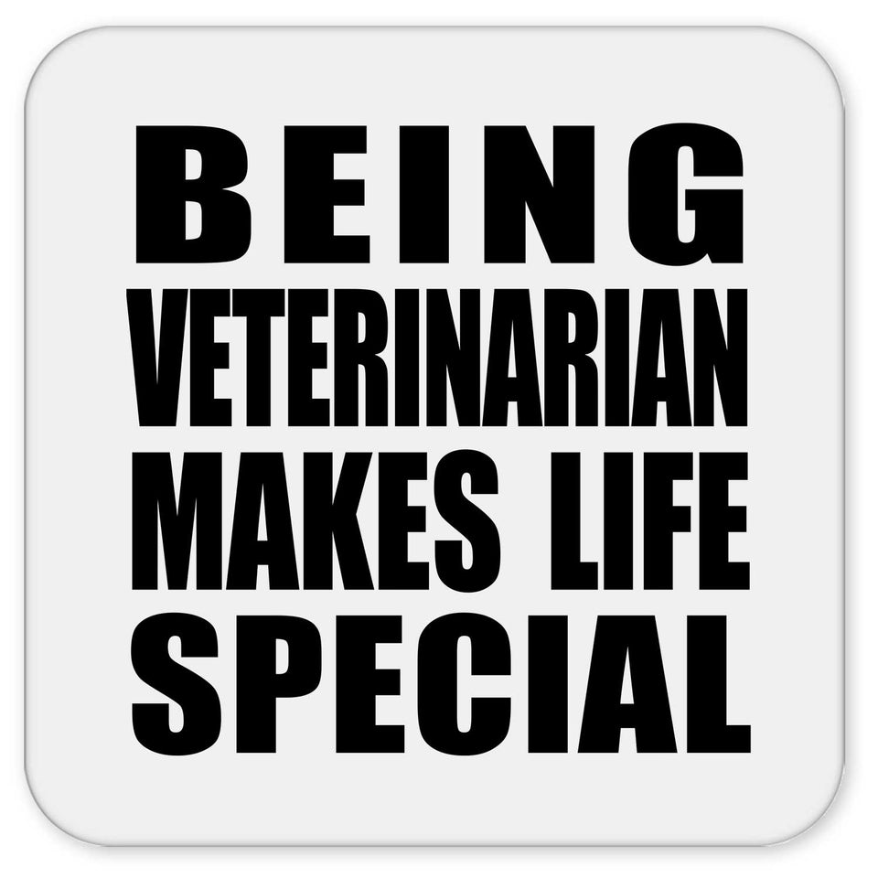 Being Veterinarian Makes Life Special - Drink Coaster
