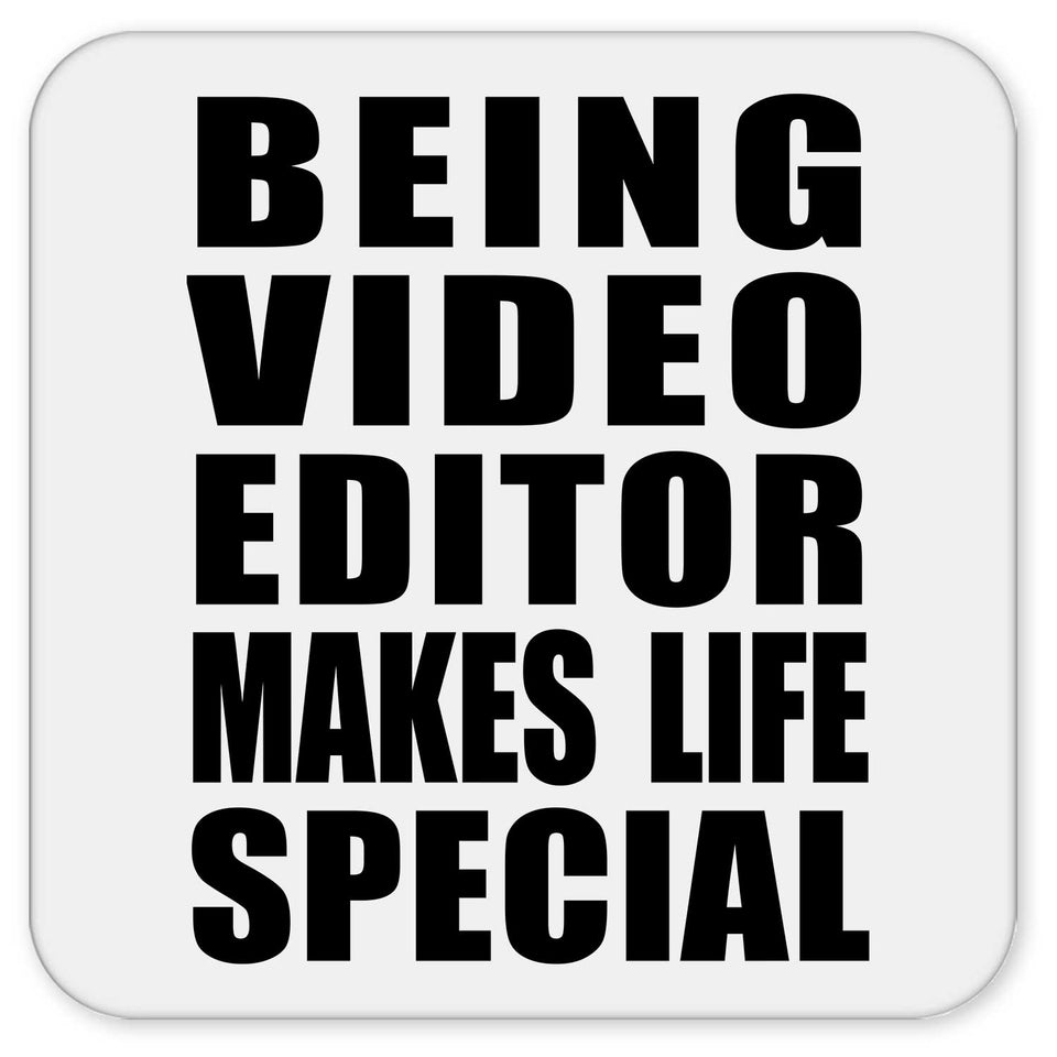 Being Video Editor Makes Life Special - Drink Coaster