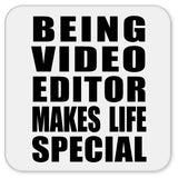 Being Video Editor Makes Life Special - Drink Coaster
