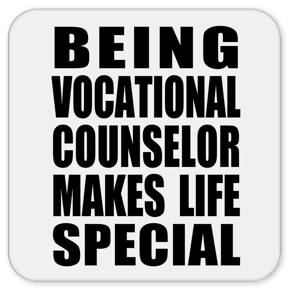 Being Vocational Counselor Makes Life Special - Drink Coaster
