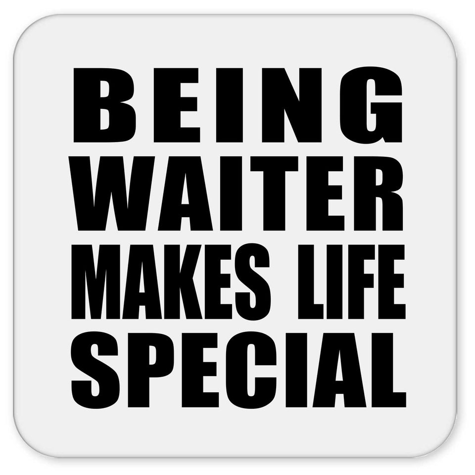 Being Waiter Makes Life Special - Drink Coaster