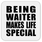 Being Waiter Makes Life Special - Drink Coaster