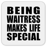Being Waitress Makes Life Special - Drink Coaster