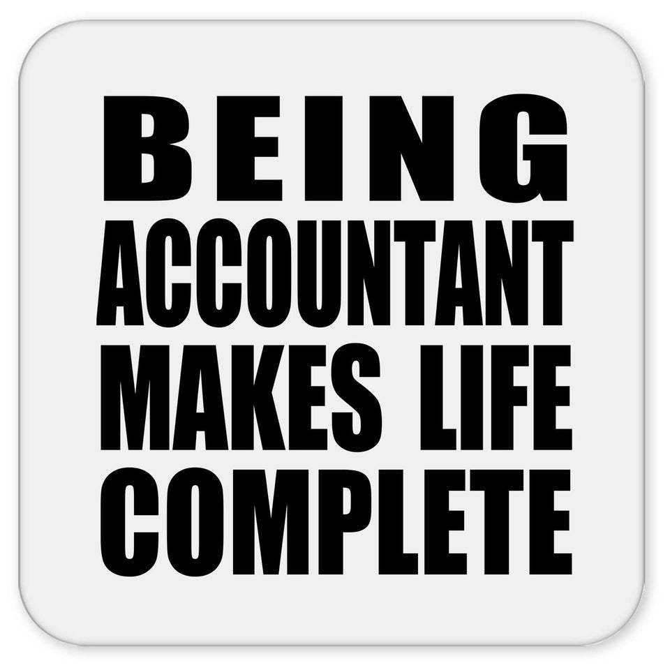 Being Accountant Makes Life Complete - Drink Coaster