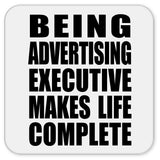 Being Advertising Executive Makes Life Complete - Drink Coaster