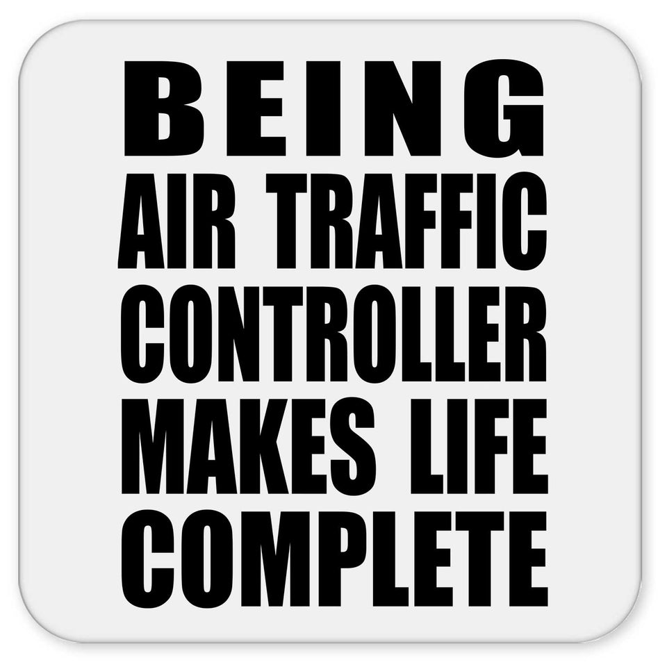 Being Air Traffic Controller Makes Life Complete - Drink Coaster
