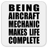 Being Aircraft Mechanic Makes Life Complete - Drink Coaster