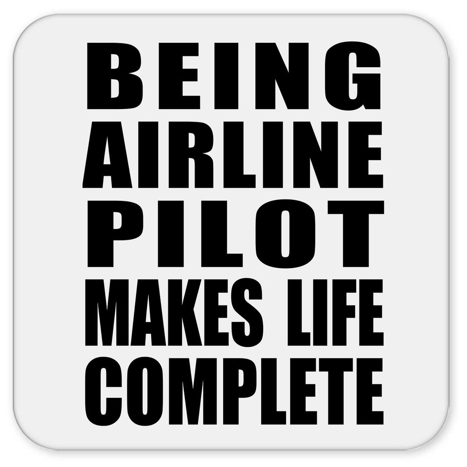 Being Airline Pilot Makes Life Complete - Drink Coaster