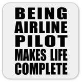 Being Airline Pilot Makes Life Complete - Drink Coaster