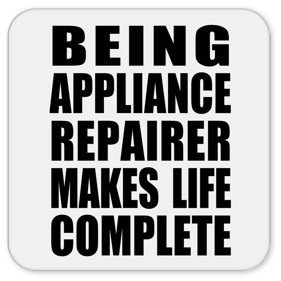 Being Appliance Repairer Makes Life Complete - Drink Coaster