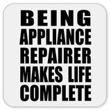 Being Appliance Repairer Makes Life Complete - Drink Coaster