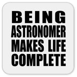 Being Astronomer Makes Life Complete - Drink Coaster