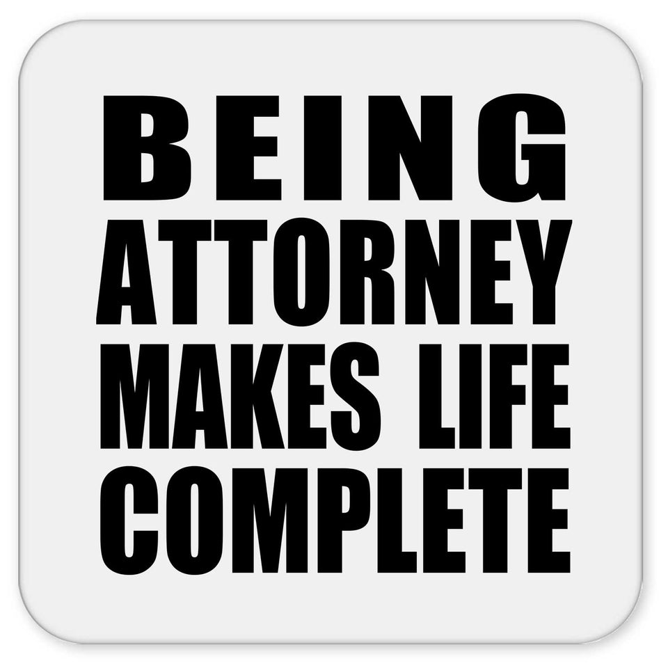 Being Attorney Makes Life Complete - Drink Coaster
