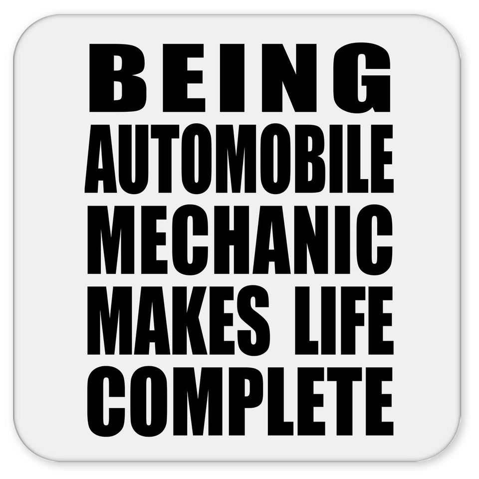 Being Automobile Mechanic Makes Life Complete - Drink Coaster