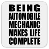Being Automobile Mechanic Makes Life Complete - Drink Coaster