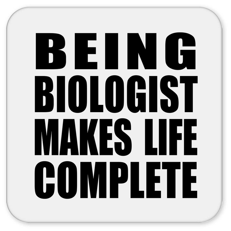 Being Biologist Makes Life Complete - Drink Coaster