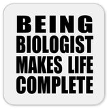 Being Biologist Makes Life Complete - Drink Coaster