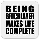 Being Bricklayer Makes Life Complete - Drink Coaster