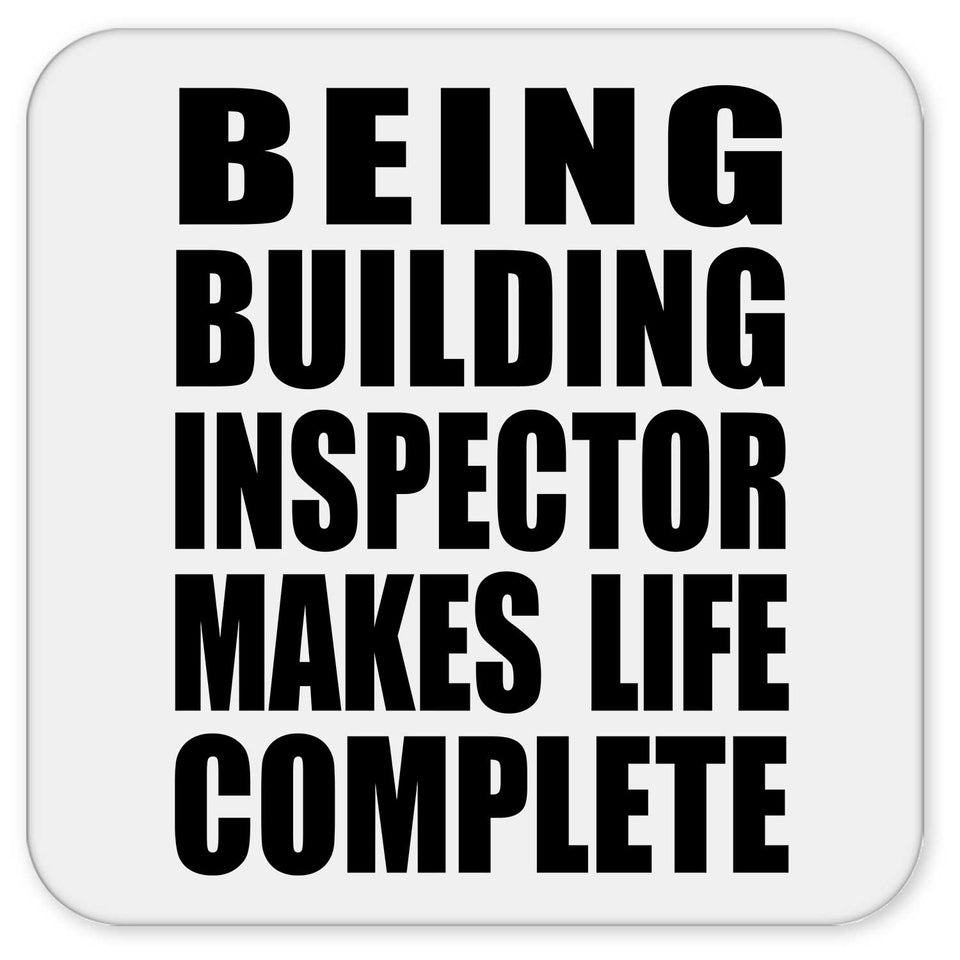 Being Building Inspector Makes Life Complete - Drink Coaster