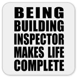 Being Building Inspector Makes Life Complete - Drink Coaster