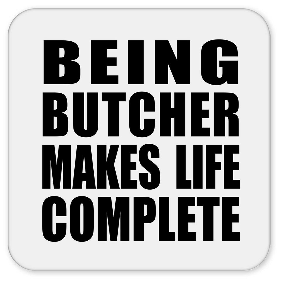 Being Butcher Makes Life Complete - Drink Coaster