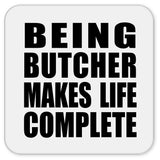 Being Butcher Makes Life Complete - Drink Coaster