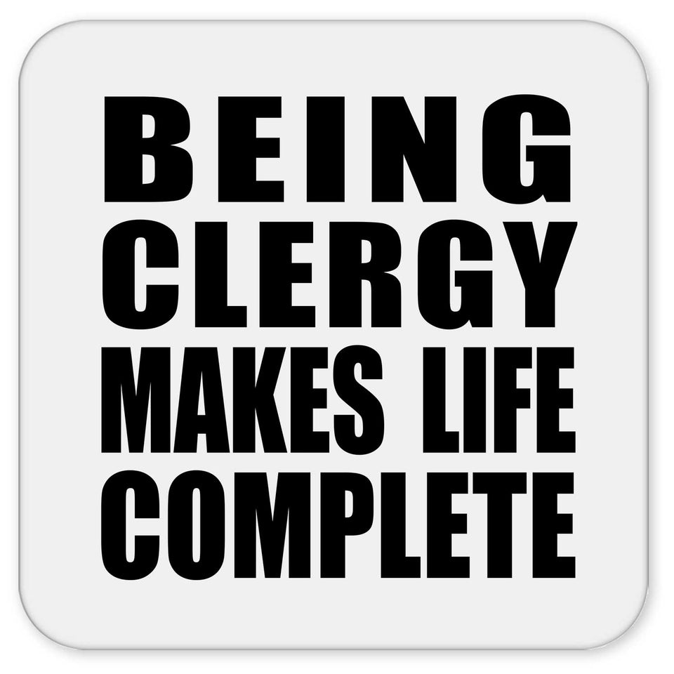 Being Clergy Makes Life Complete - Drink Coaster