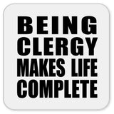 Being Clergy Makes Life Complete - Drink Coaster