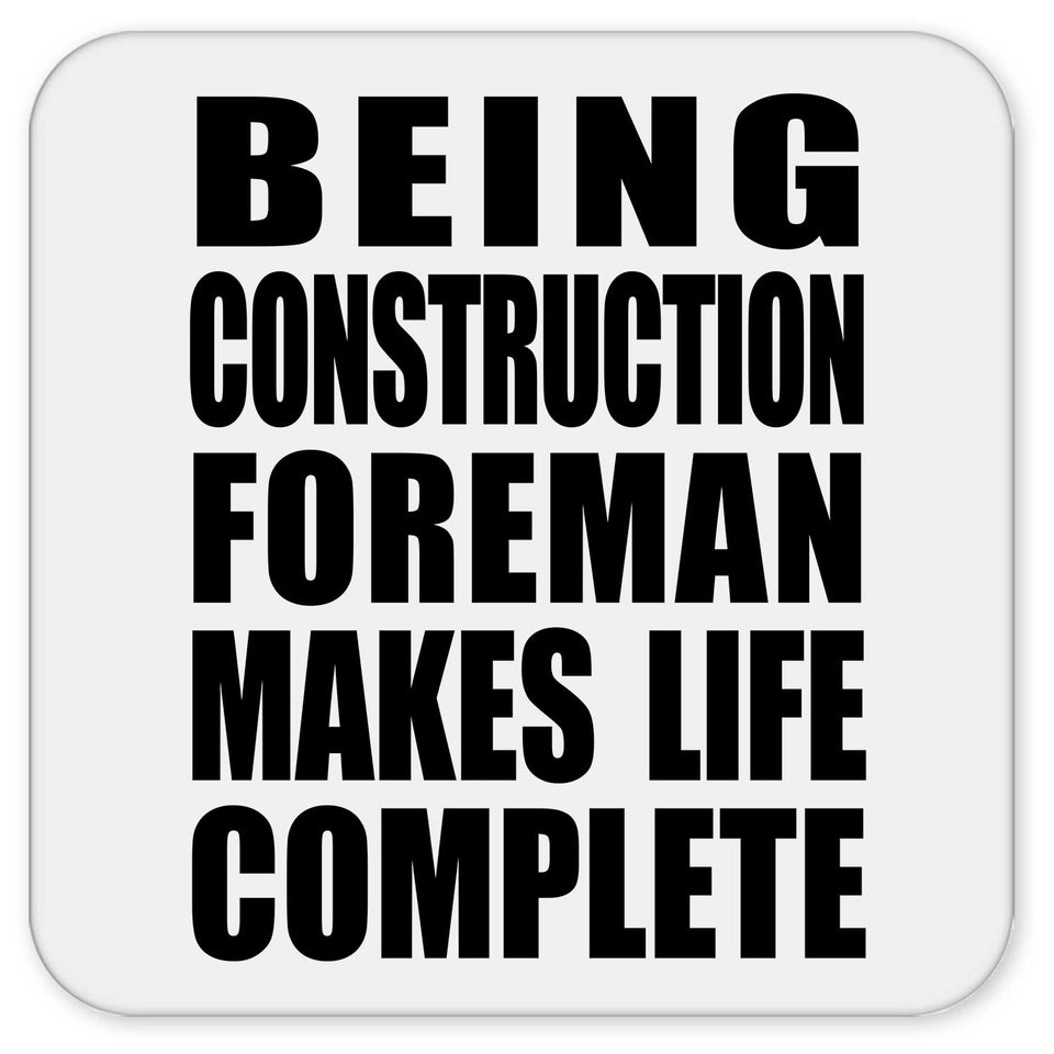 Being Construction Foreman Makes Life Complete - Drink Coaster