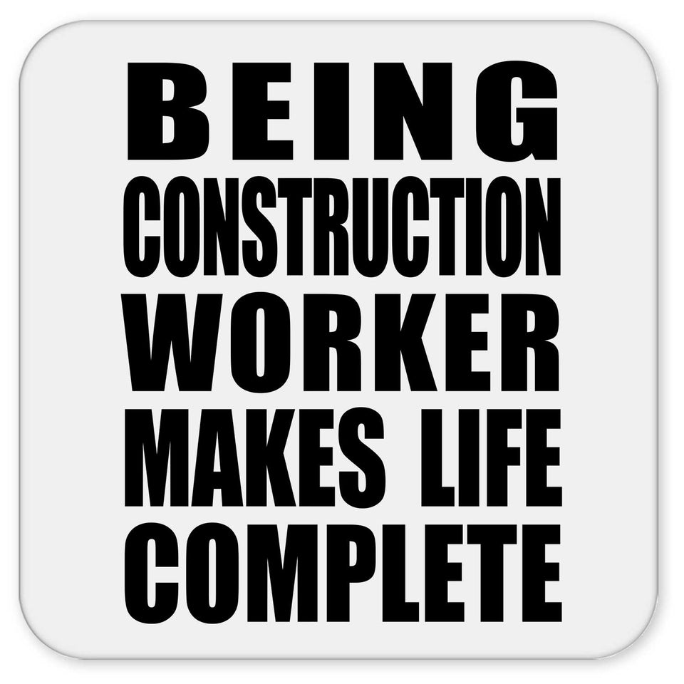 Being Construction Worker Makes Life Complete - Drink Coaster