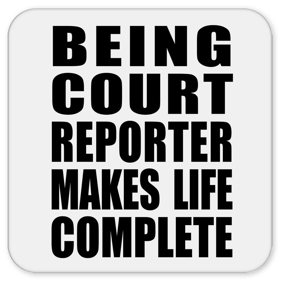 Being Court Reporter Makes Life Complete - Drink Coaster