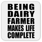 Being Dairy Farmer Makes Life Complete - Drink Coaster