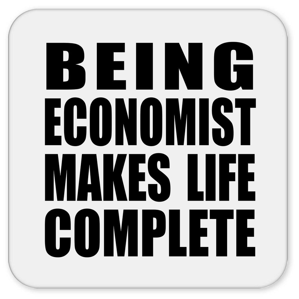 Being Economist Makes Life Complete - Drink Coaster