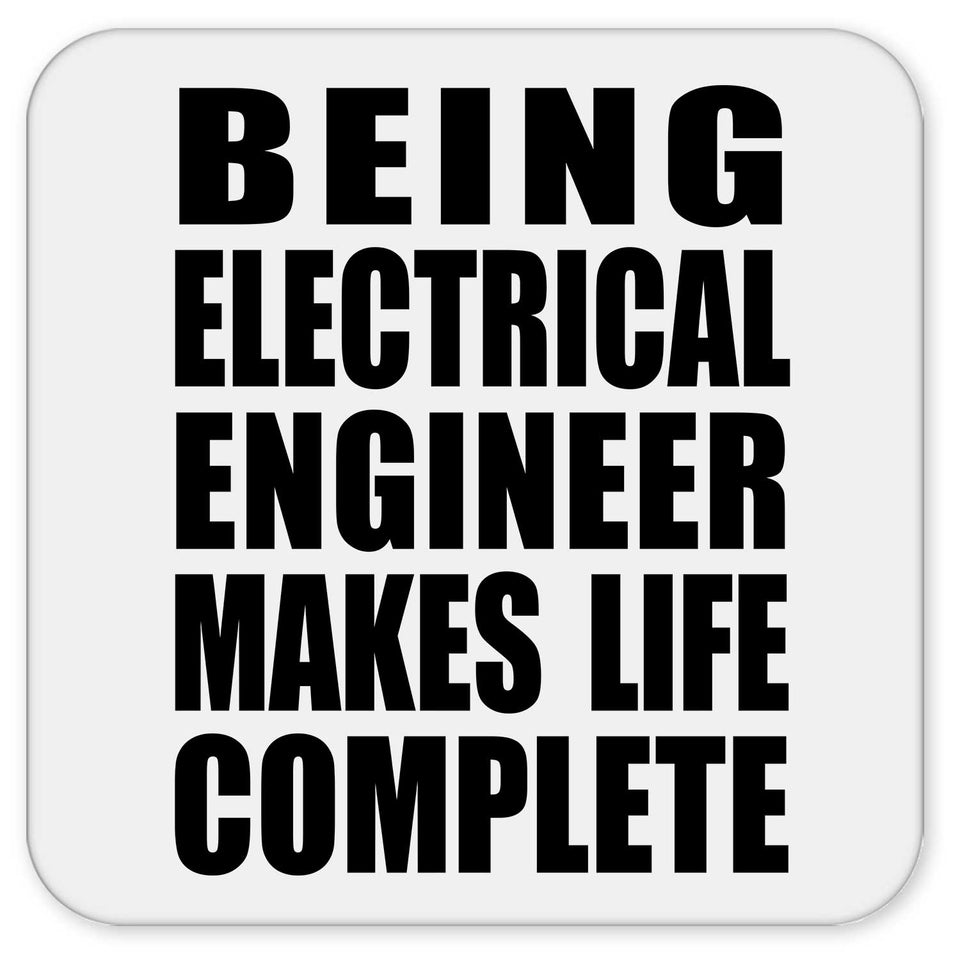 Being Electrical Engineer Makes Life Complete - Drink Coaster