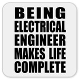 Being Electrical Engineer Makes Life Complete - Drink Coaster