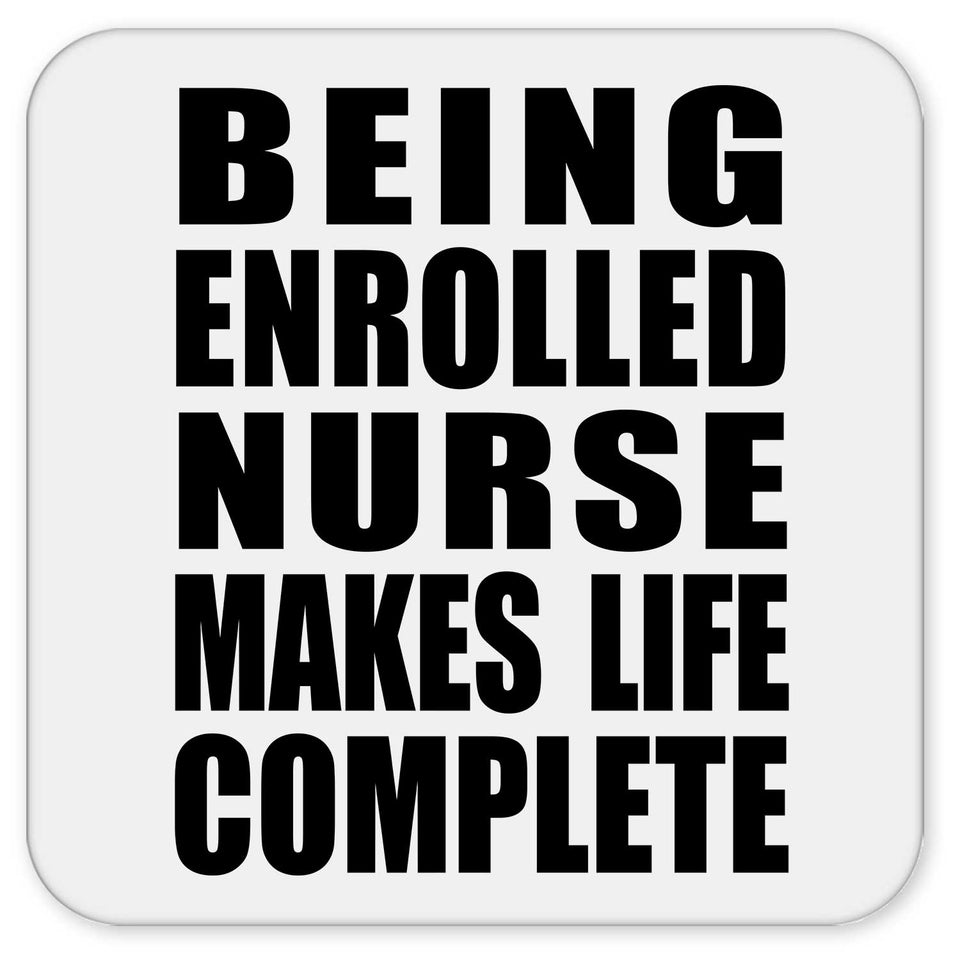 Being Enrolled Nurse Makes Life Complete - Drink Coaster