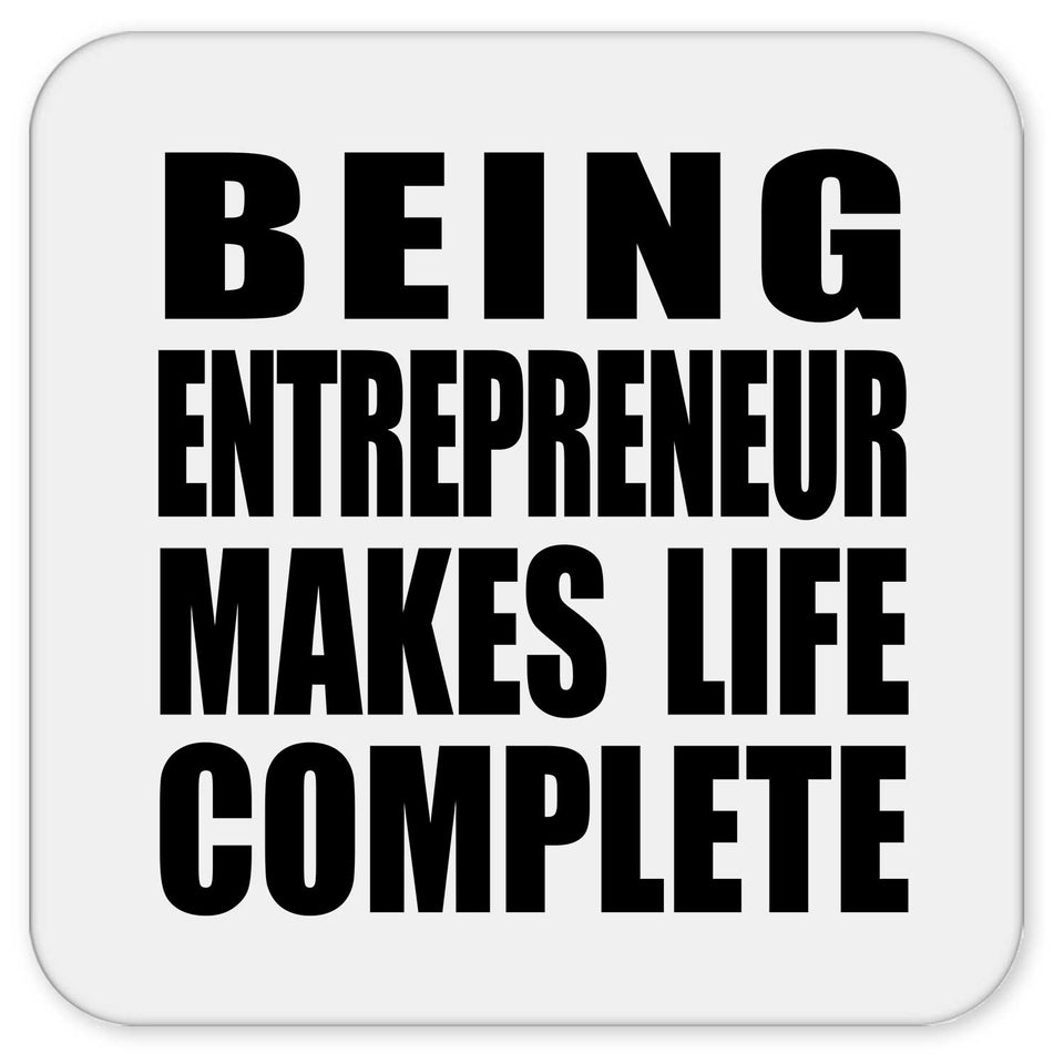 Being Entrepreneur Makes Life Complete - Drink Coaster